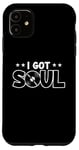 Coque pour iPhone 11 Soul Music Disque vinyle I Got Soul