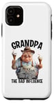 iPhone 11 Grandpa The Man The Myth The Bad Influence Case