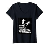 Womens Some People Just Need A Pat On The Back Sarcastic Funny V-Neck T-Shirt