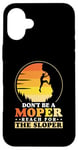 iPhone 16 Plus Don’t be a moper - Bolder Bouldering Rock Climber Case