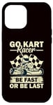 Coque pour iPhone 15 Pro Max Go Kart - Go Kart Racer, soyez rapide ou soyez le dernier