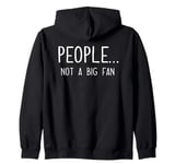 Ew People Not a Big Fan I Hate People Person Funny Introvert Zip Hoodie