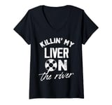 Womens killing my liver on the river Design for a river tubing fan V-Neck T-Shirt