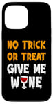 iPhone 13 Pro Max No Trick or Treat Give Me Wine Funny Halloween Case