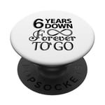 6th Wedding Anniversary Day - 6 Years Down Forever To Go PopSockets Adhesive PopGrip