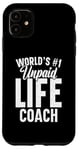 iPhone 11 Unpaid life coach no. 1 in the world, Funny Advice Giver Case