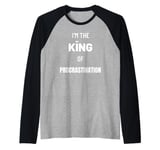 Fathers Day Joke Procrastinator King Of Procrastination Raglan Baseball Tee