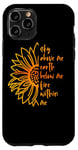 iPhone 11 Pro Sky Above Me Earth Below Me Fire Within Me Sunflower Quote Case