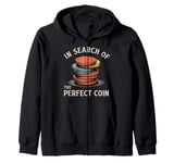 In Search Of The Perfect Coin Collectors Zip Hoodie