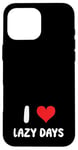 Coque pour iPhone 16 Pro Max I Love Lazy Days – Cœur – Relaxing Vacation Trip