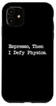 Coque pour iPhone 11 Espresso Then I Defy Physics Funny Juggle Line