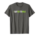 Protest SAY NO TO WAR Heal End Fight Say No To Bloodshed T-Shirt