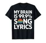 Song Lyrics My Brain Is 99.9 Song Lyrics Music Lover T-Shirt