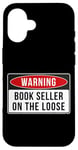 Coque pour iPhone 16 Panneau d'avertissement – Citation amusante du vendeur de livres On The Loose