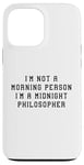 Coque pour iPhone 13 Pro Max Déclaration amusante « I'am Not Morning Person Midnight Philosopher »