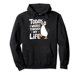 Today I Waddle Through My Life Penguin Quote Pullover Hoodie