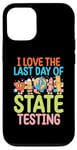 Coque pour iPhone 12/12 Pro I Love The Last Day Of State Testing Day Examen Professeur