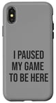 Coque pour iPhone X/XS Jeu suspendu pour être ici, joueur amusant, amateur de jeux vidéo humour