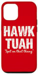 iPhone 13 Hawk Tuah Spit on that Thang : funny viral video parody Case