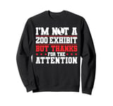 Im Not A Zoo Exhibit Leg Amputee Sweatshirt