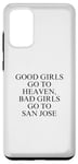 Coque pour Galaxy S20+ Les bonnes filles vont au paradis, les mauvaises filles vont à San Jose