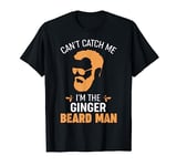 You Can't Catch Me I'm the Gingerbeard Man T-Shirt