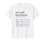 Hero Who Pampers Planes, Aircraft Mechanic Definition T-Shirt