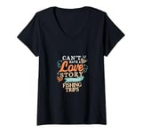 Womens Can't Have a Love Story Without Fishing Trips V-Neck T-Shirt