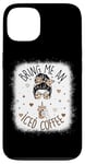 iPhone 13 Bring Me An Iced Coffee Messy Bun Cold Brew Coffee Quote Case