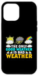 Coque pour iPhone 15 Plus The Only Good Weather Is Bad Weather Météo Météorologie