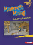 Minecraft Mining: An Unofficial Kids' Guide (Lightning Bolt Books ― Minecraft 101)