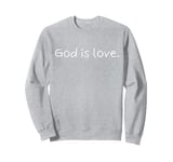 The phrase God is love | A design apparel Sweatshirt