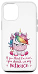 Coque pour iPhone 13 Pro Si tu penses que je suis petit, tu devrais voir ma patience, une licorne