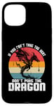 iPhone 15 Plus If You Can't Take The Heat Don't Poke The Dragon Case