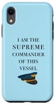 iPhone XR I am the Supreme Commander of this Vessel, Captain Joke Case