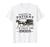 Please Be Patient with Me I'm from the 1900s Vintage T-Shirt