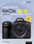 David Busch&#039;s Nikon Z6 III Guide to Digital Photography