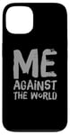 iPhone 13 Sarcastic Funny Proud People Text Quote Me Against The World Case