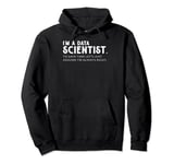 Data Scientists Statistician Funny I'm A Data Scientist Pullover Hoodie