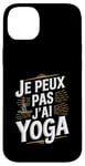 Coque pour iPhone 14 Plus Je Peux Pas J’ai Yoga Homme Humour Relaxation Cadeau Drôle