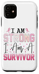 iPhone 11 I Am Strong Survivor Breast Cancer Awareness Case