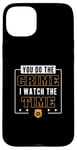 iPhone 15 Plus You Do The Crime I Watch The Time Funny Corrections Officer Case