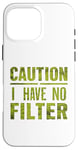 Coque pour iPhone 16 Pro Max Motif humoristique humoristique avec inscription « Caution I have no filter »