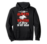 I Am Always Writing A Story In My Head Pullover Hoodie