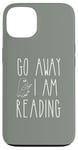 Coque pour iPhone 13 Go Away I'm Reading Book Lovers & Spooky Ghost Funny Quote