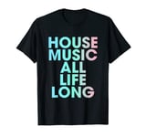 House Music All Life Long DJ T-Shirt