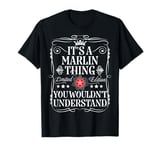 Marlin Name Its A Marlin Thing You Wouldn't Understand T-Shirt