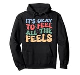 It's ok to feel all the feels Counselor Psychologist Teacher Pullover Hoodie