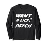 Want a lick? Psych Long Sleeve T-Shirt