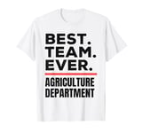 Best Team Ever Agriculture Department T-Shirt